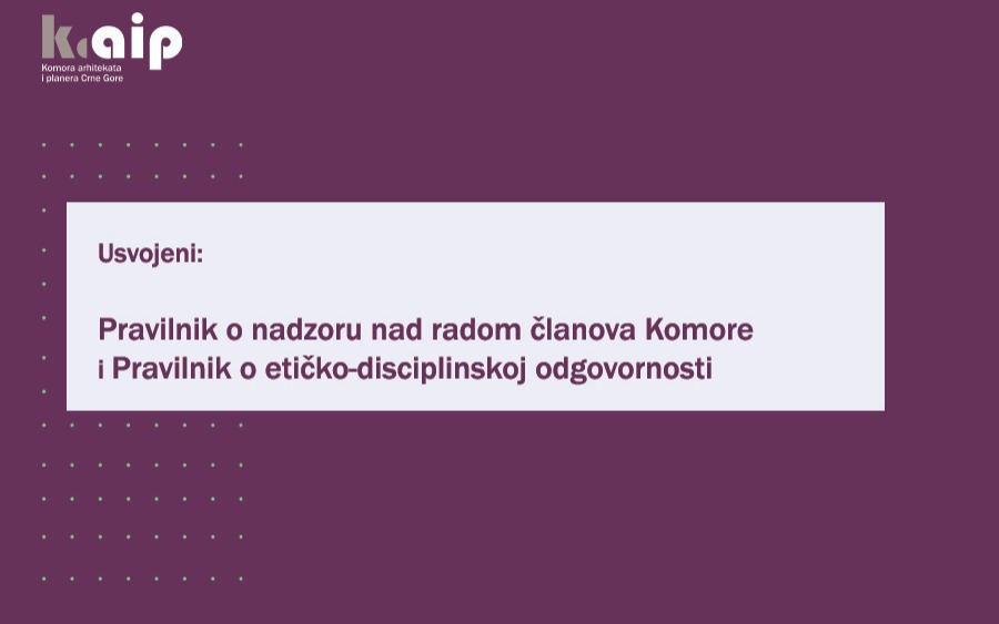 Usvojeni:  Pravilnik o nadzoru nad radom članova Komore i Pravilnik o etičko disciplinskoj odgovornosti